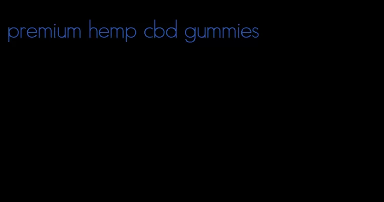 premium hemp cbd gummies