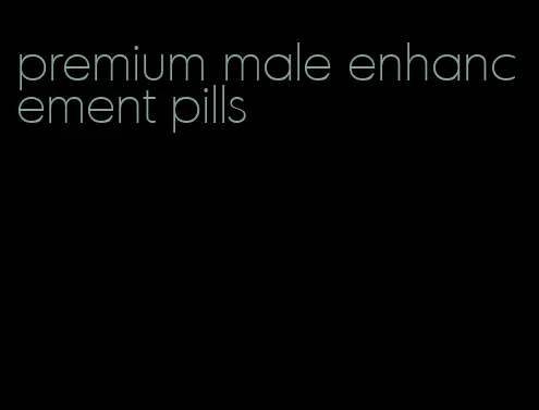 premium male enhancement pills