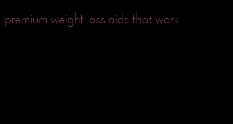 premium weight loss aids that work