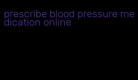 prescribe blood pressure medication online