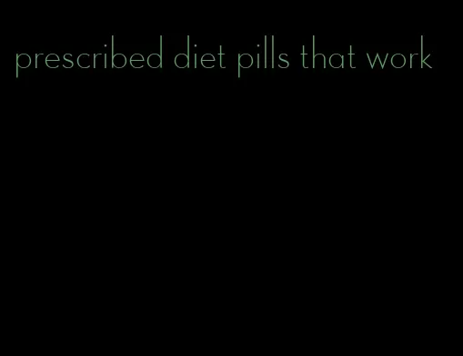 prescribed diet pills that work
