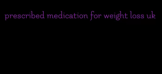 prescribed medication for weight loss uk