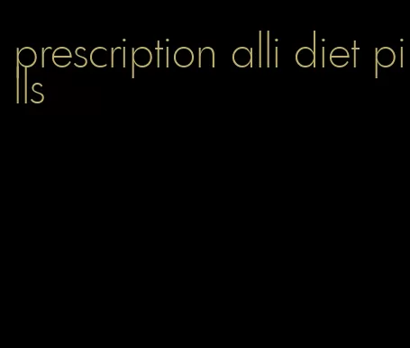 prescription alli diet pills