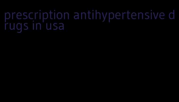 prescription antihypertensive drugs in usa