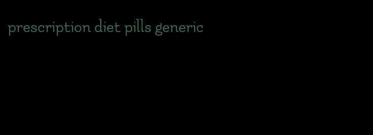 prescription diet pills generic