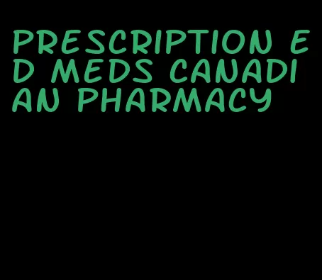 prescription ed meds canadian pharmacy