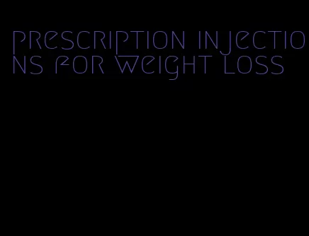 prescription injections for weight loss