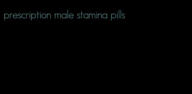 prescription male stamina pills