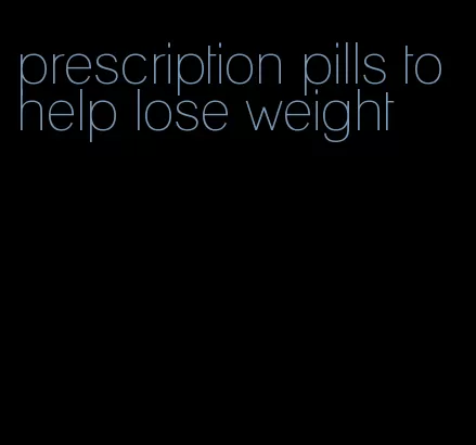 prescription pills to help lose weight
