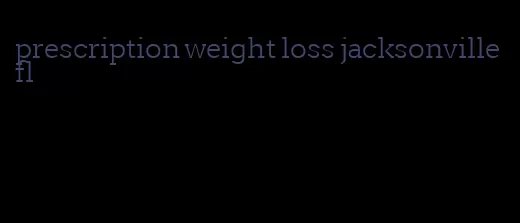 prescription weight loss jacksonville fl