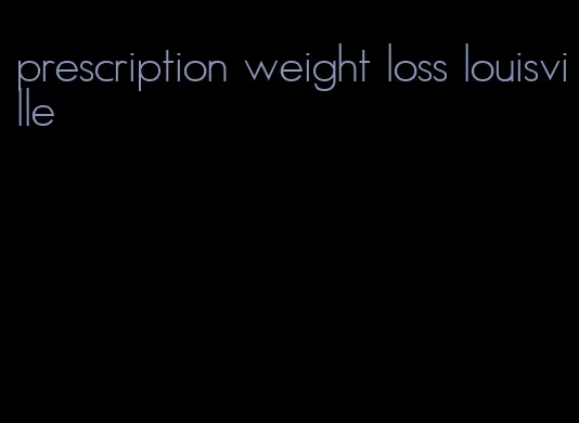 prescription weight loss louisville