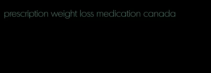 prescription weight loss medication canada