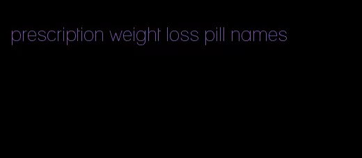 prescription weight loss pill names