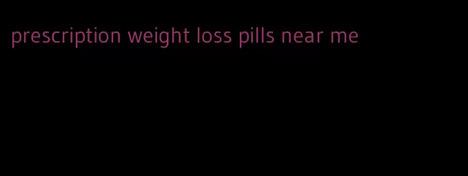 prescription weight loss pills near me