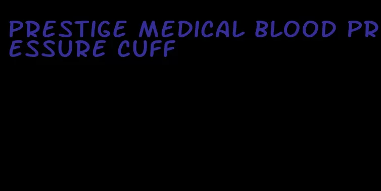 prestige medical blood pressure cuff