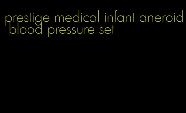 prestige medical infant aneroid blood pressure set