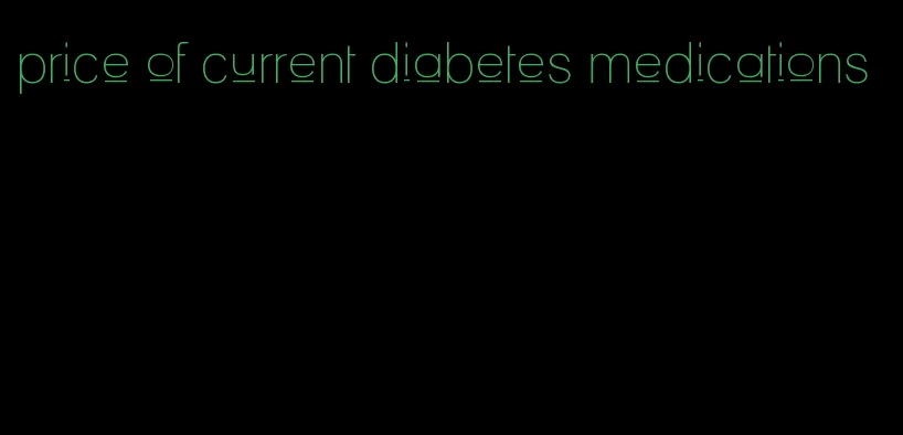 price of current diabetes medications