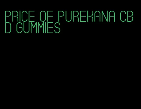 price of purekana cbd gummies
