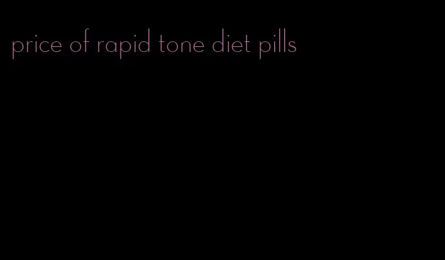 price of rapid tone diet pills