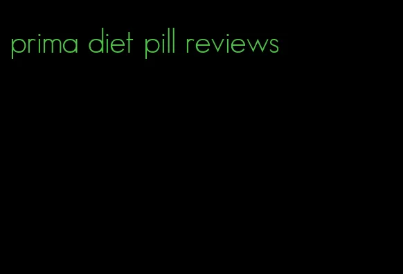 prima diet pill reviews