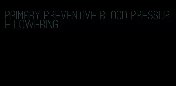 primary preventive blood pressure lowering