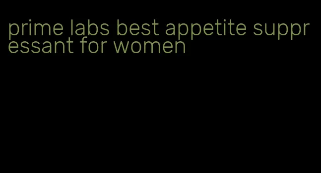 prime labs best appetite suppressant for women