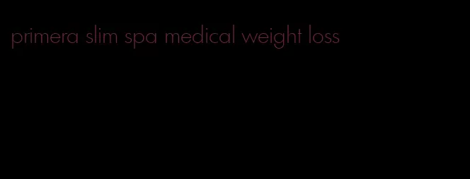 primera slim spa medical weight loss