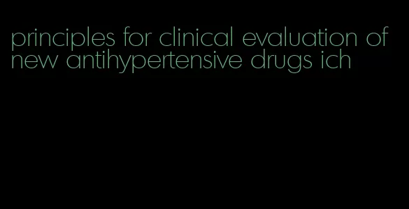 principles for clinical evaluation of new antihypertensive drugs ich