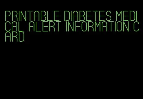 printable diabetes medical alert information card