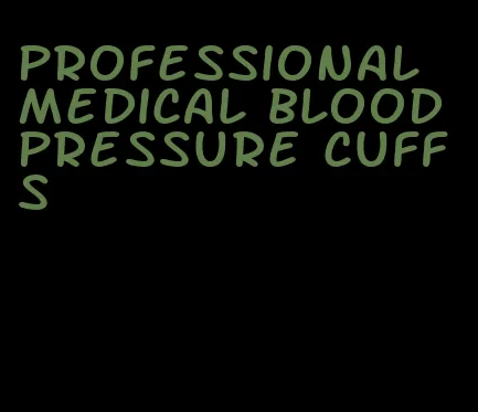 professional medical blood pressure cuffs