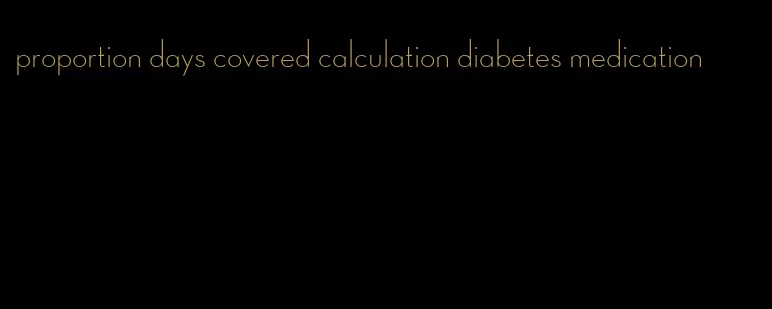 proportion days covered calculation diabetes medication