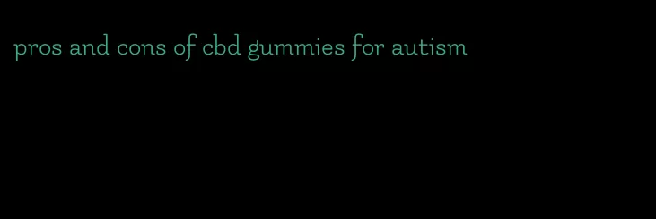 pros and cons of cbd gummies for autism