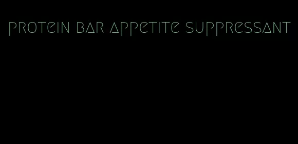 protein bar appetite suppressant