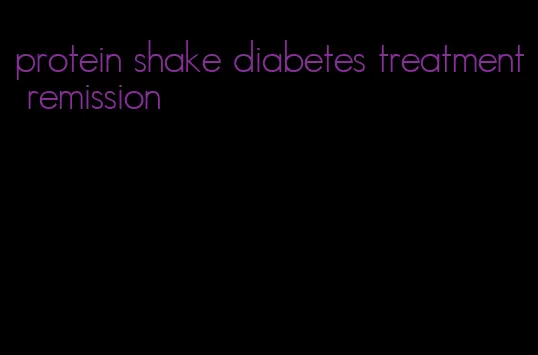 protein shake diabetes treatment remission