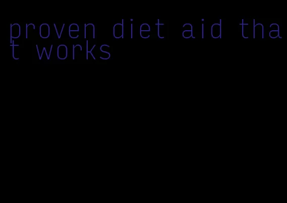 proven diet aid that works