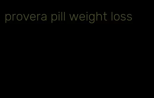 provera pill weight loss