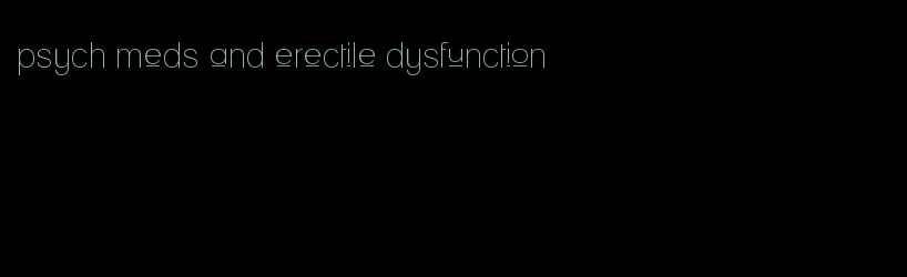 psych meds and erectile dysfunction