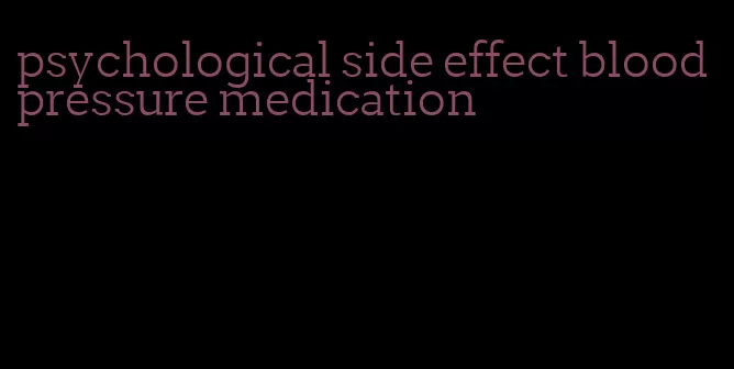 psychological side effect blood pressure medication
