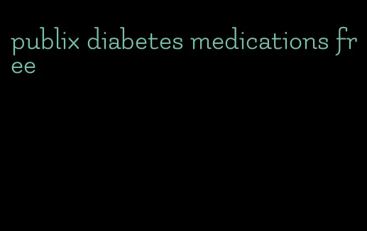 publix diabetes medications free