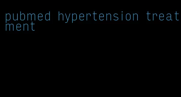 pubmed hypertension treatment
