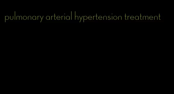 pulmonary arterial hypertension treatment