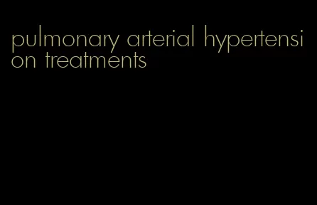 pulmonary arterial hypertension treatments