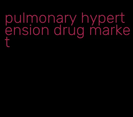 pulmonary hypertension drug market