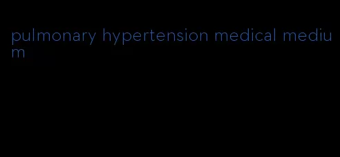 pulmonary hypertension medical medium