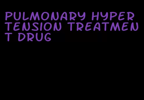 pulmonary hypertension treatment drug