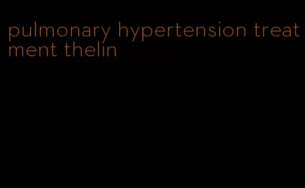 pulmonary hypertension treatment thelin