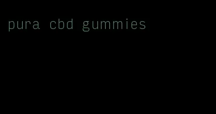 pura cbd gummies