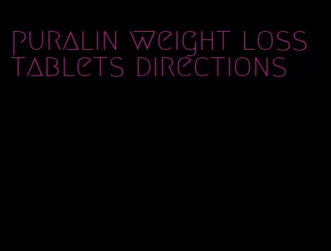puralin weight loss tablets directions