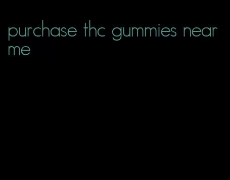purchase thc gummies near me