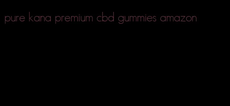 pure kana premium cbd gummies amazon